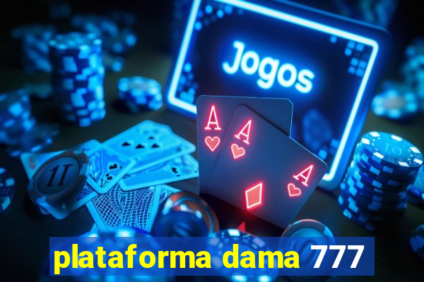 plataforma dama 777